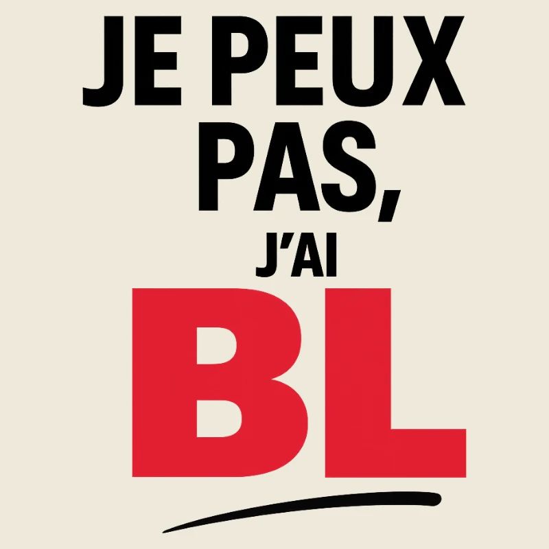 Je peux pas, j’ai BL