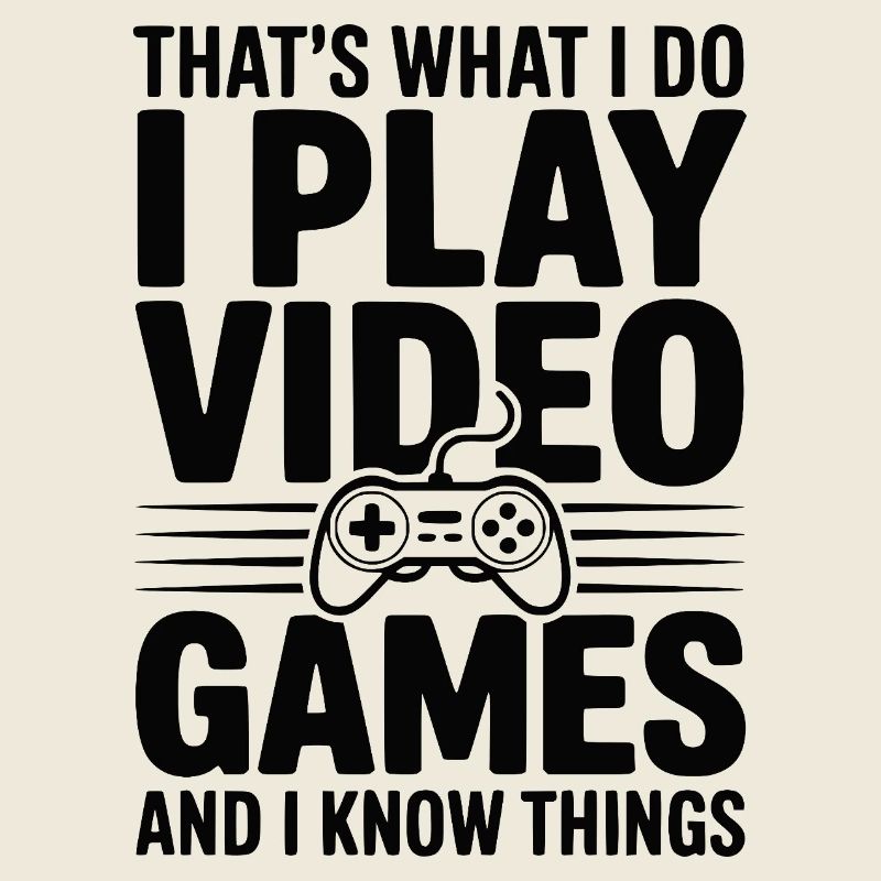 Das ist es, was ich tue. Ich spiele Videospiele.