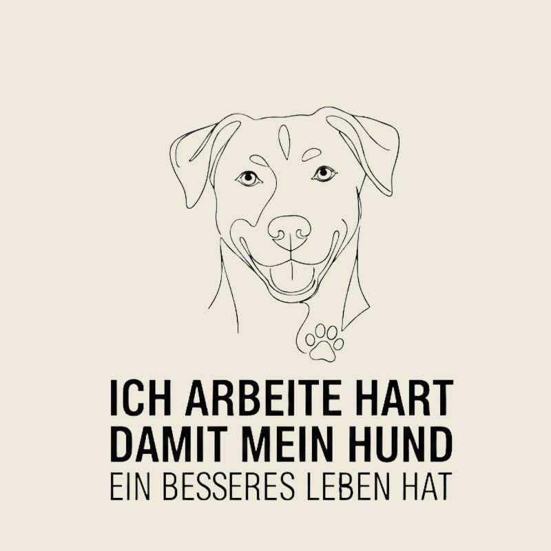I work hard for my dog