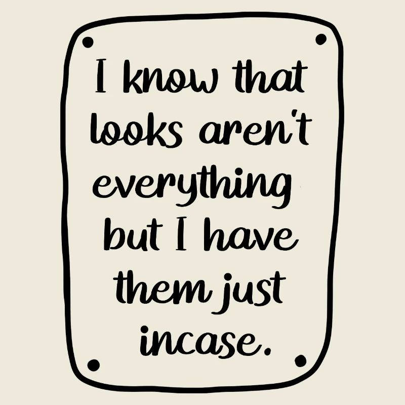 Looks Isn't Everything lustiges Zitat-Shirt