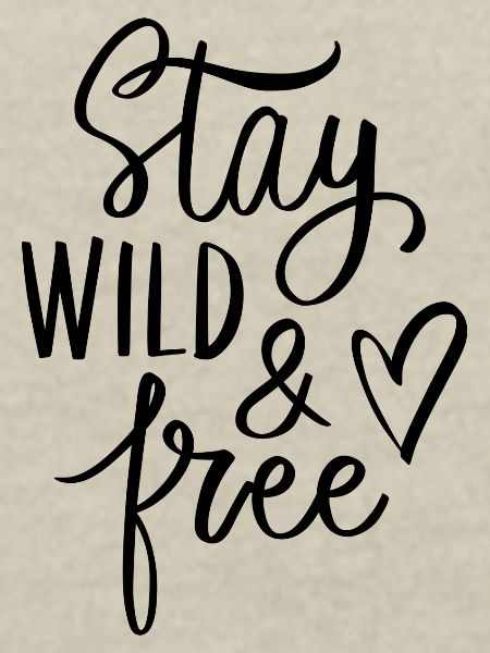 STAY WILD & FREE