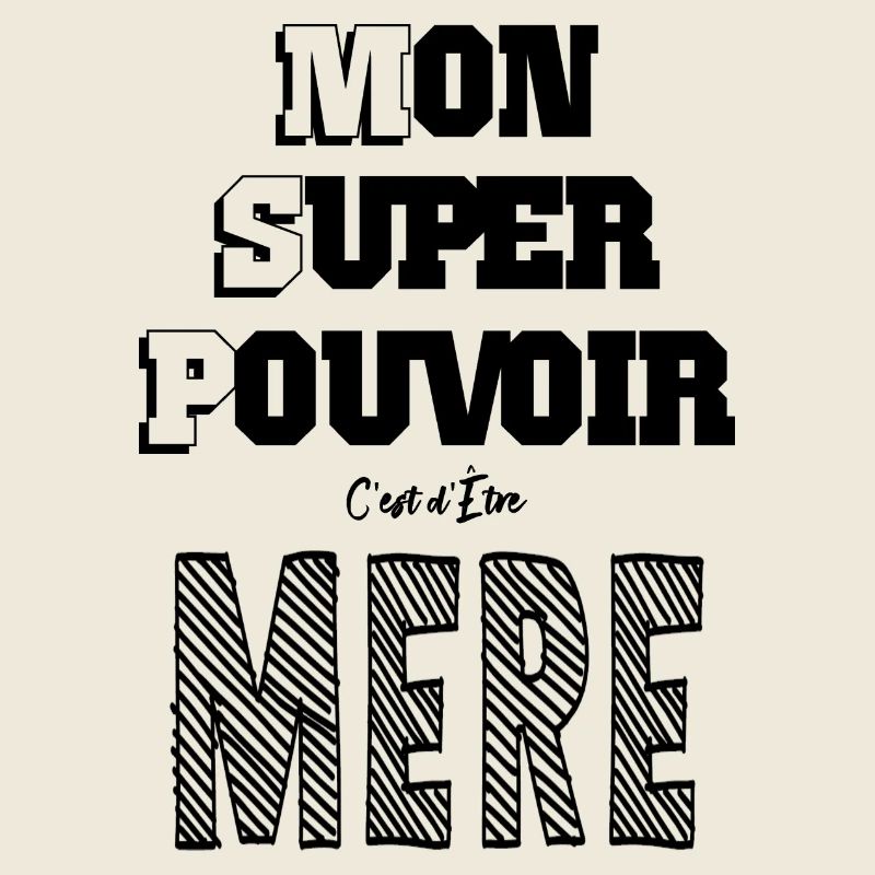 Mon Super Pouvoir Etre Mère Maman