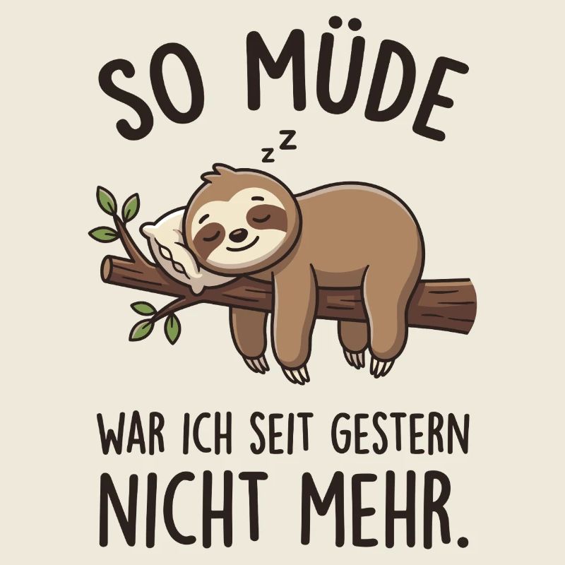 So Müde War Ich Seit Gestern Nicht Mehr Faultier