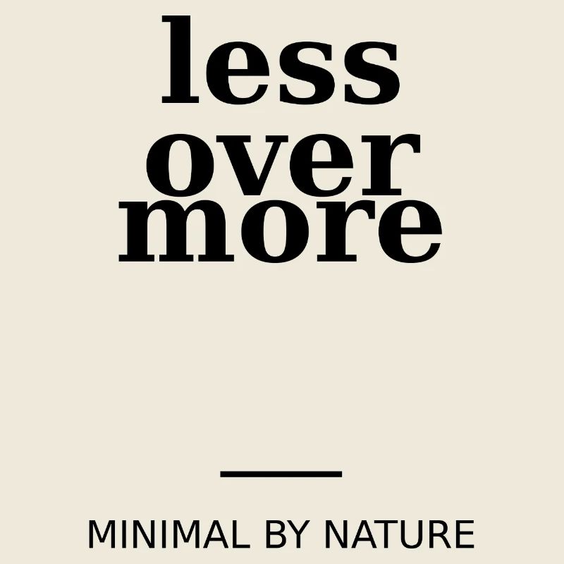 Less Over More
