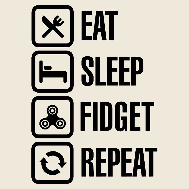 Eat Sleep Fidget Repeat - Fidget Spinner