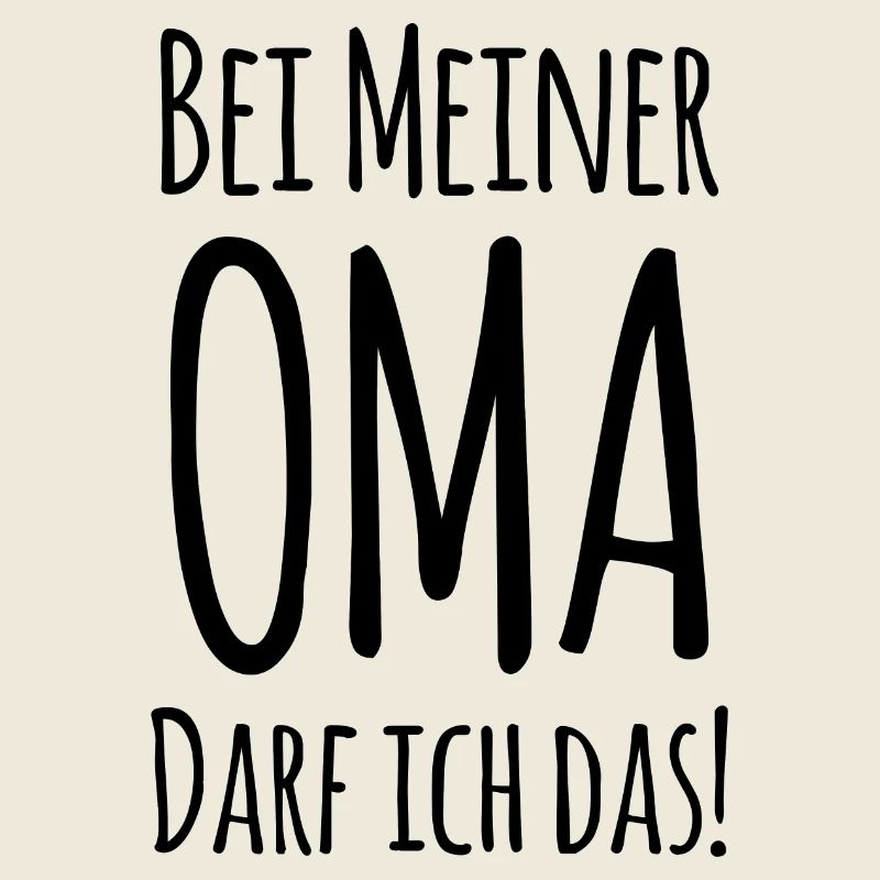 Bei Oma darf ich das!