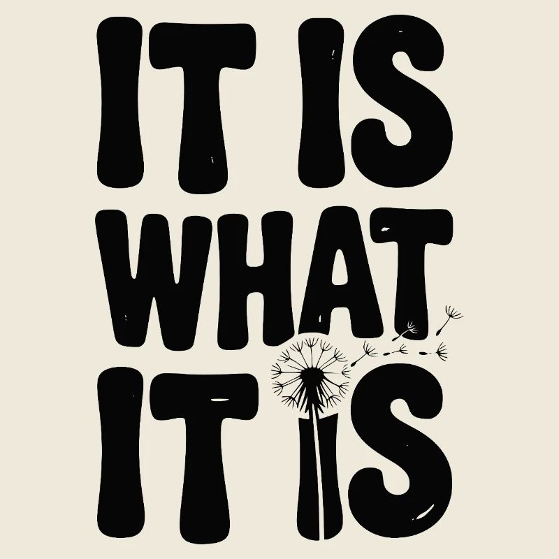 It Is What It Is