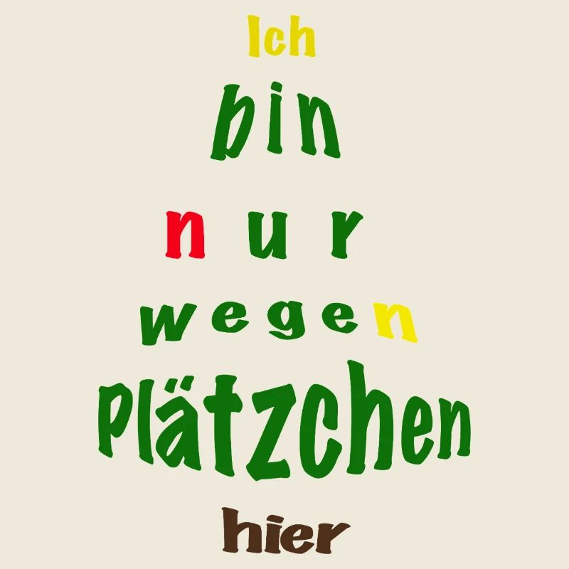 Ich bin nur wegen Plätzchen hier
