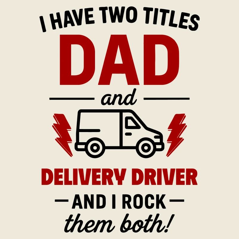 Dad and Delivery Driver – I Rock Both Tracks