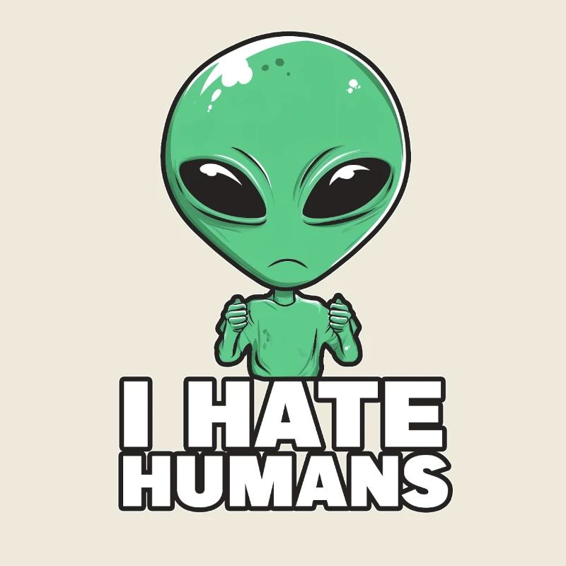 Extraterrestre Je déteste les humains