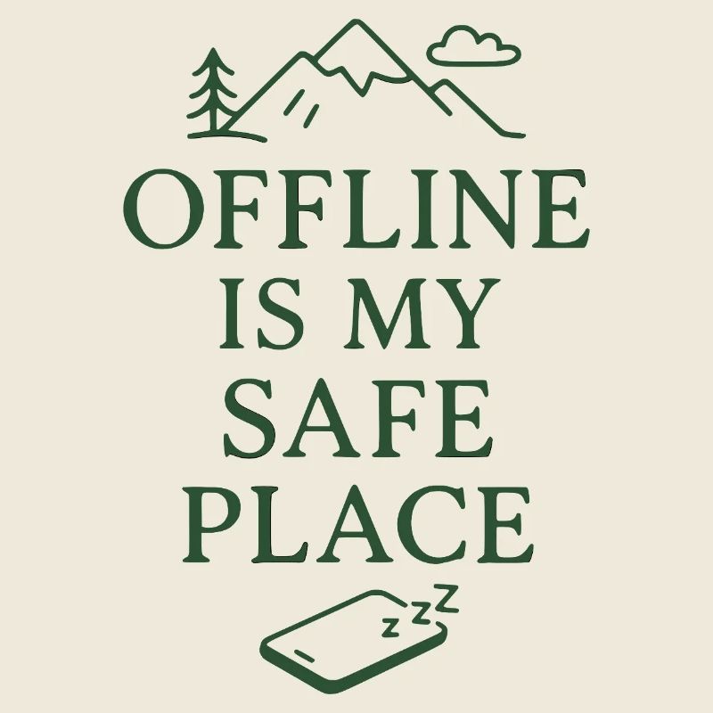 Offline Is My Safe Place – Nature & Tranquility Design