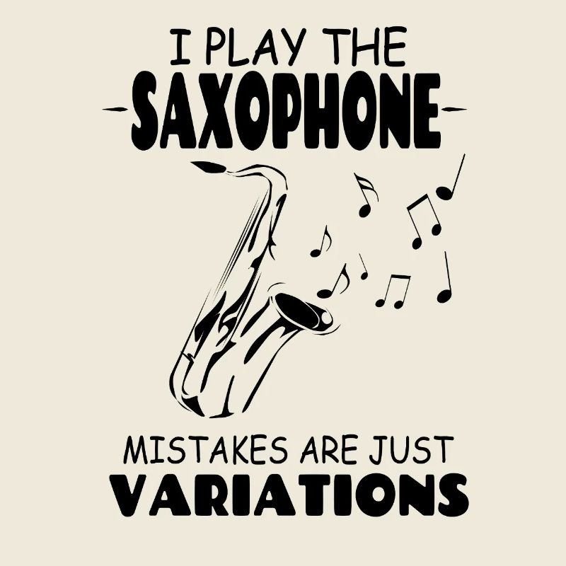 I Play The Saxophone Mistakes Are Just Variations
