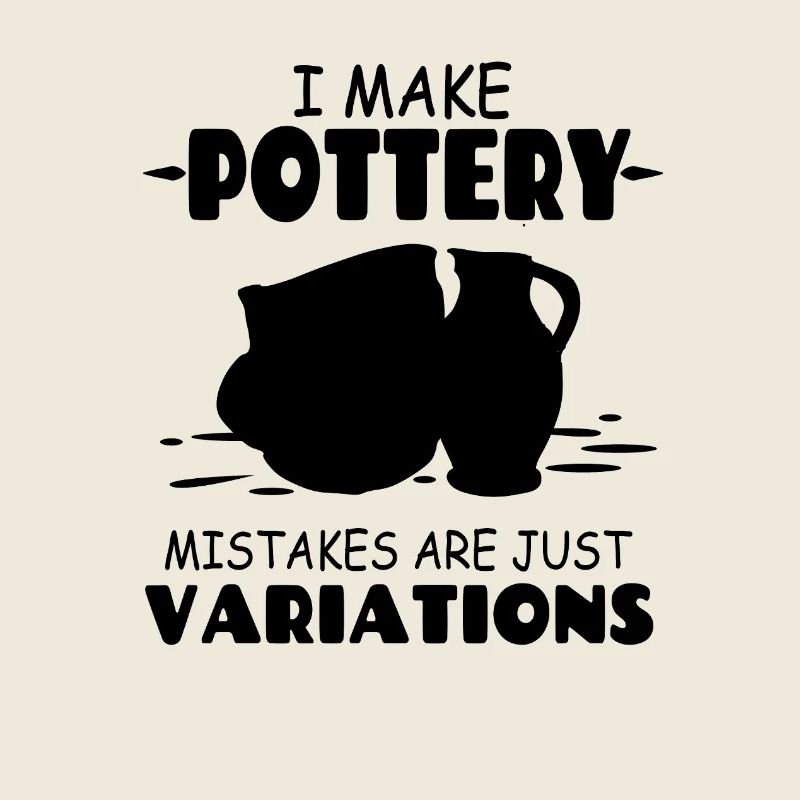 I_Make_Pottery_Mistakes_Are_Just_Variations