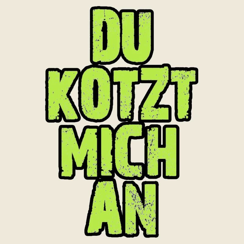 Du Kotzt Mich An