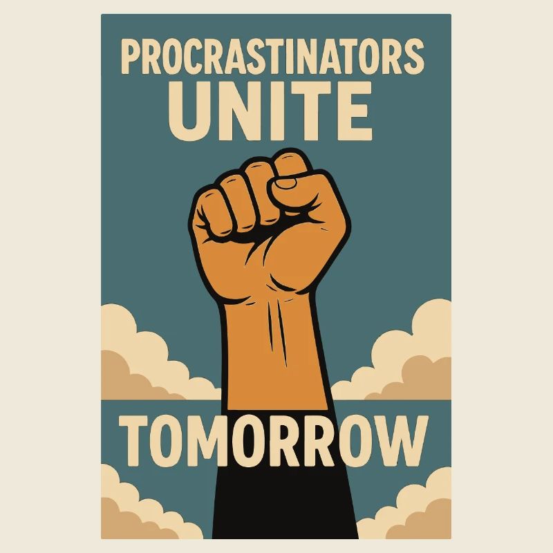 Procrastinateurs,Les procrastinateurs s’unissent, demain