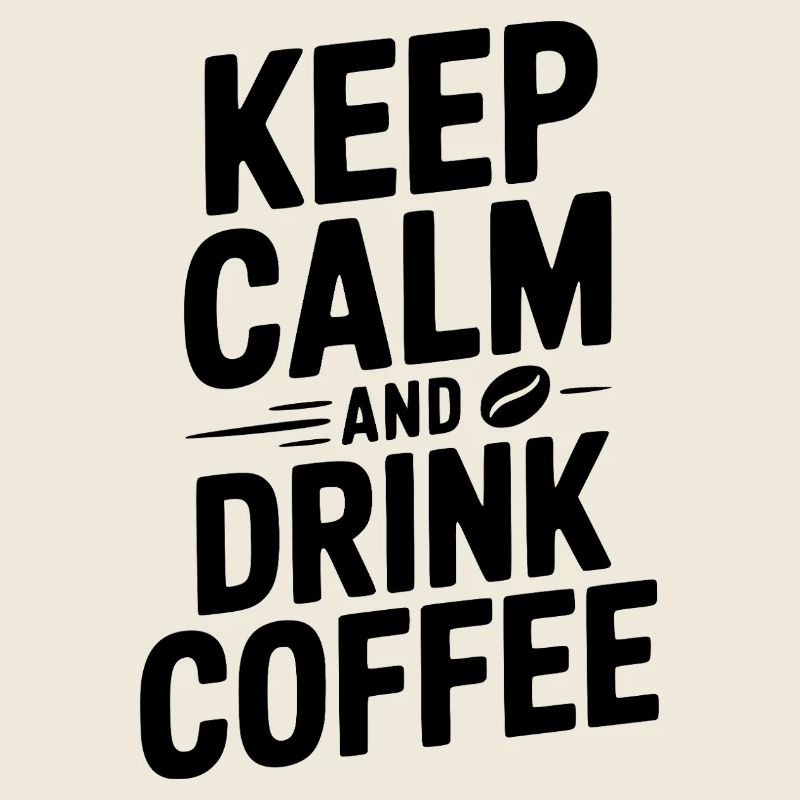 Restez calme et buvez du café