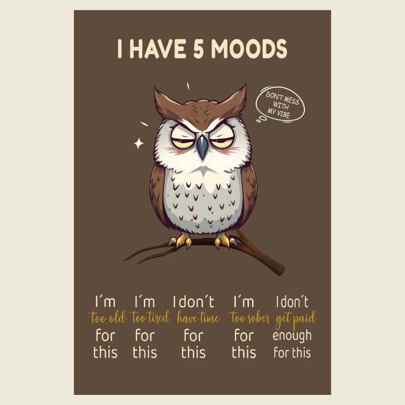 I Have 5 Moods – Funny Owl with Saying
