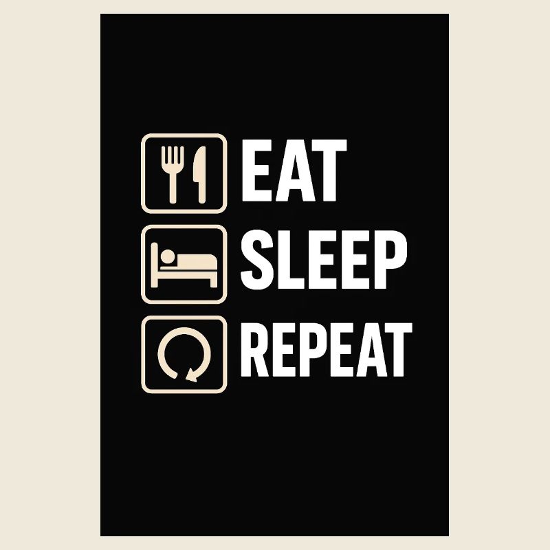 Eat sleep repeat