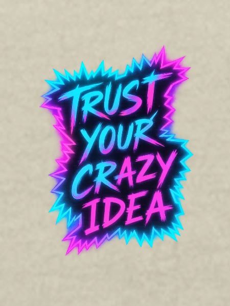 Trust Your Crazy Idea Neon