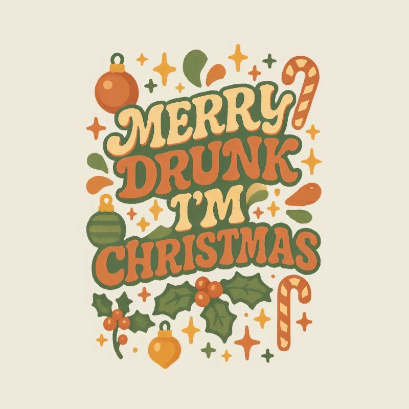Merry Drunk I'm Christmas