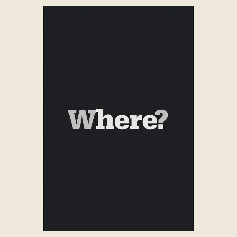 Where? – Timeless Design Poster