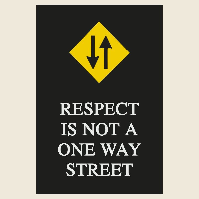 Respect is not a one-way street
