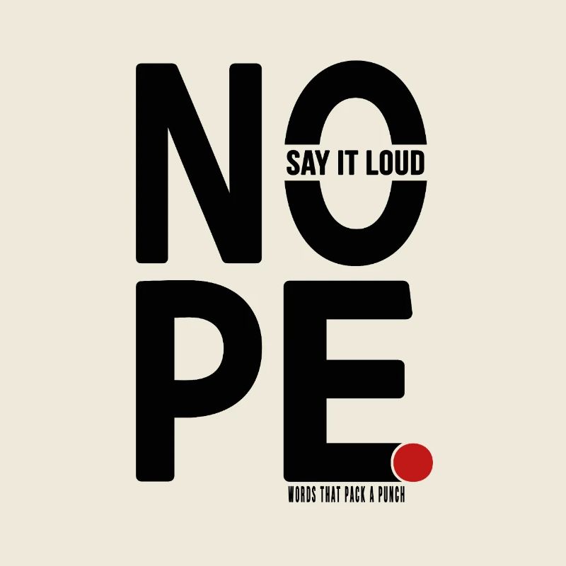 NOPE Say It Loud Minimalistisches Statement Design