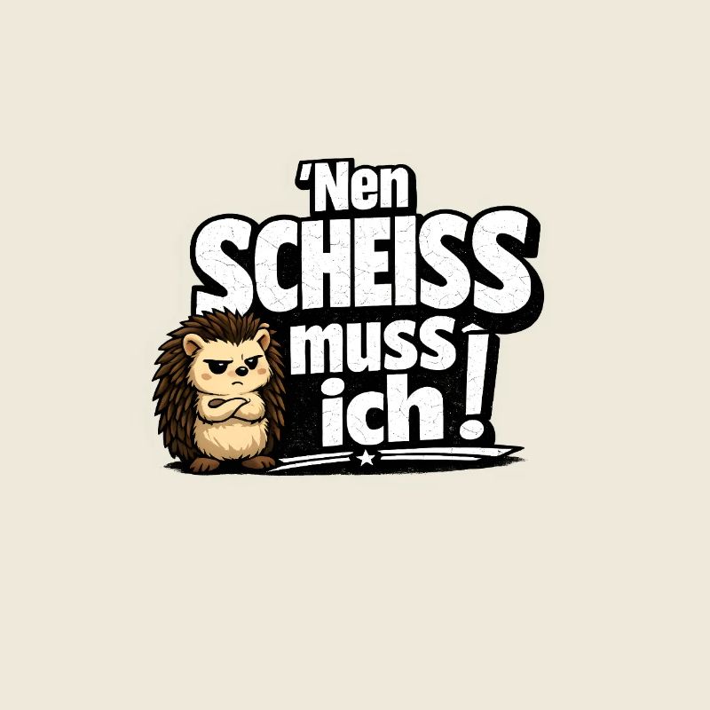 Nen Scheiss Muss Ich Igel