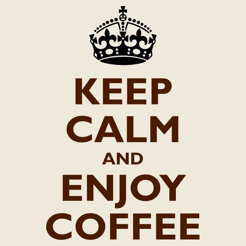 Keep Calm & Enjoy Coffee