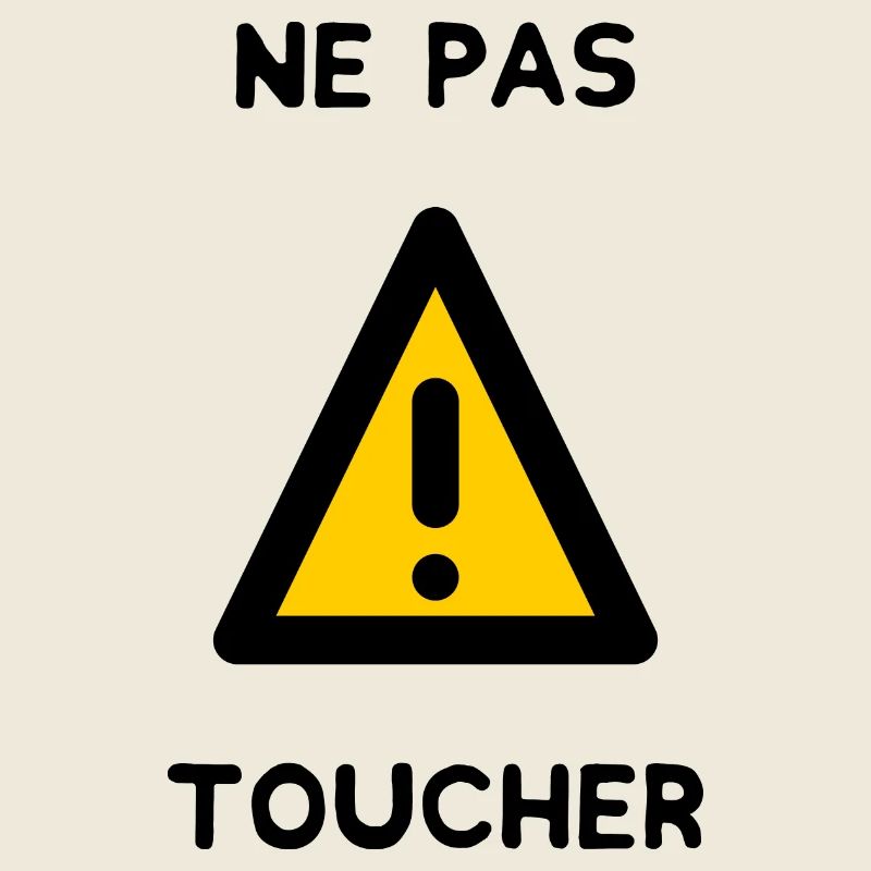 NE PAS TOUCHER. PANNEAU. DANGER. HUMOUR. DRÔLE
