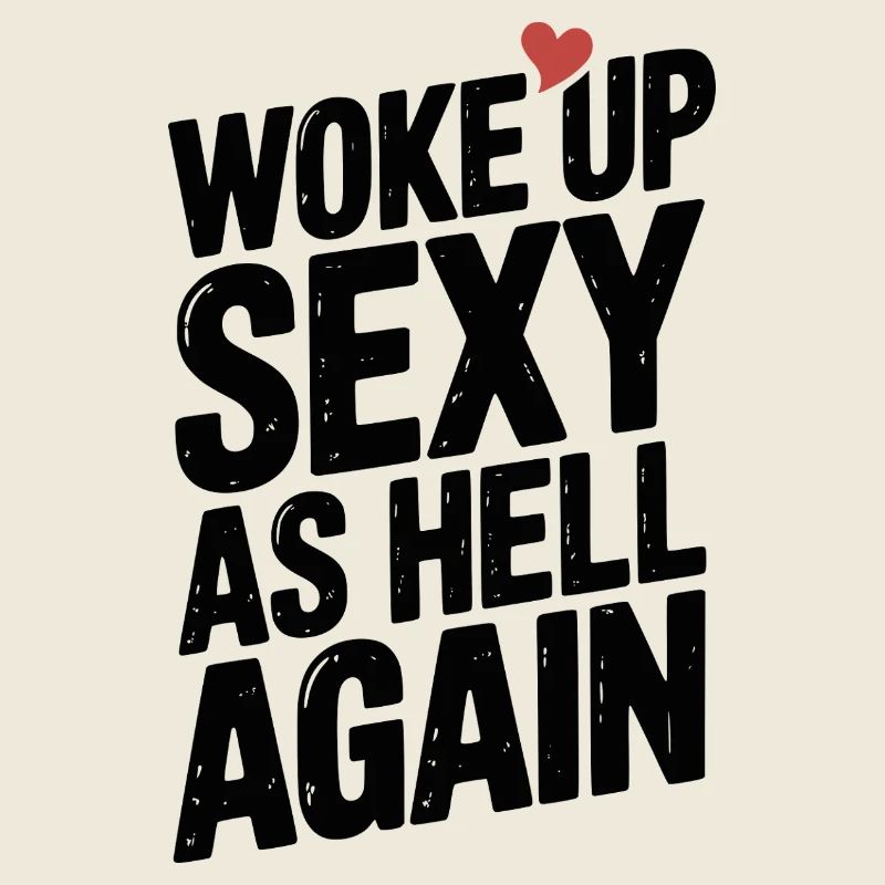 Woke Up Sexy as Hell Again