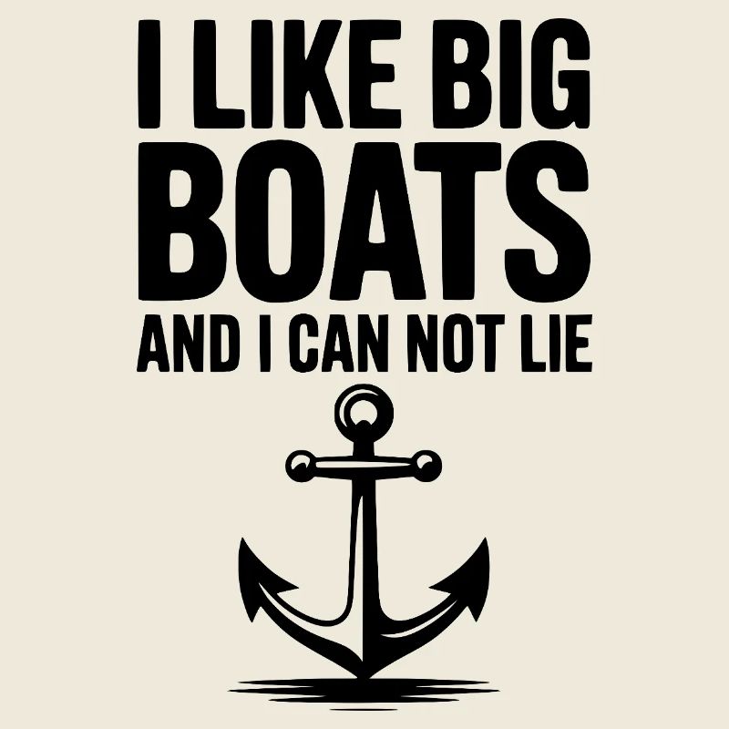 Ich mag große Boote und kann nicht lügen