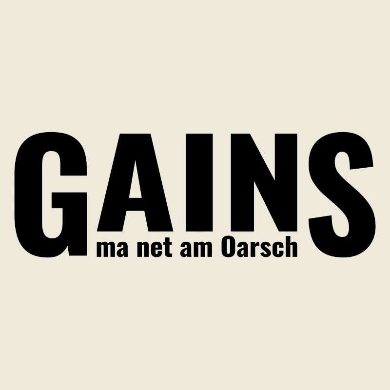 GAINS ma net am Oarsch
