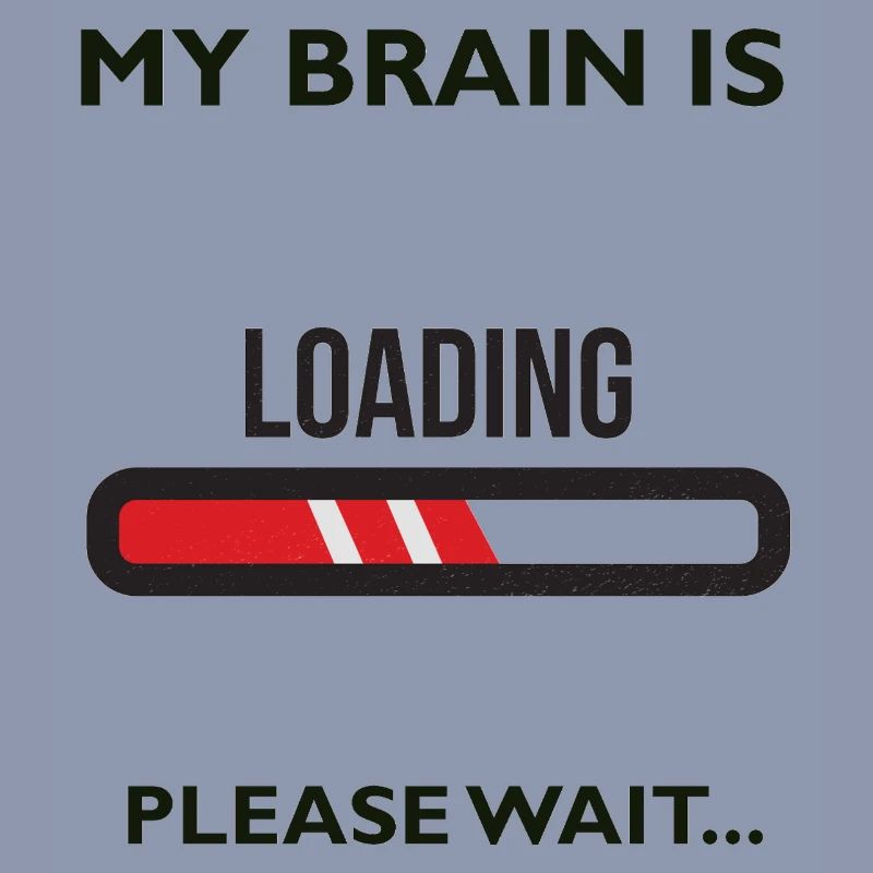 MY BRAIN IS LOADING PLEASE WAIT... Geschenk