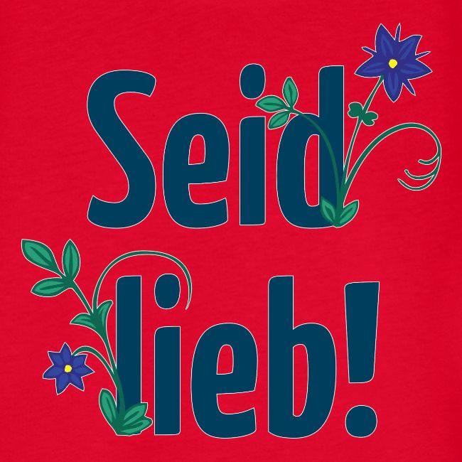 Seid lieb!