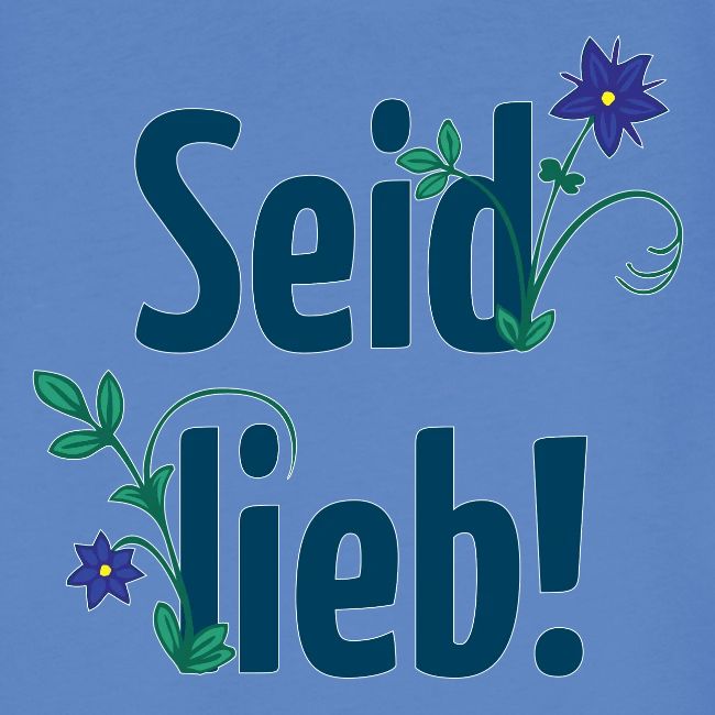 Seid lieb!
