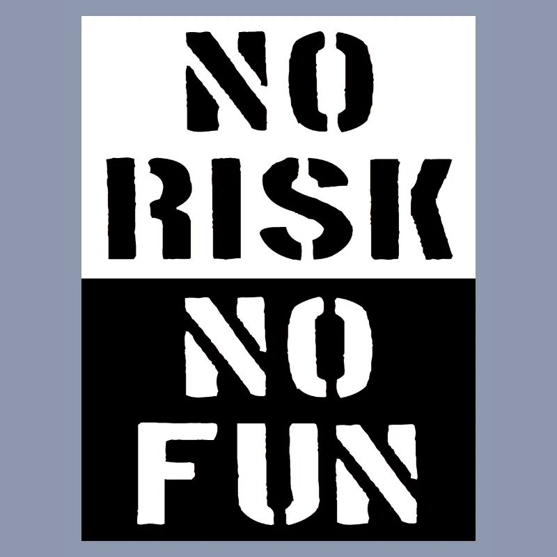 Pas de risque, pas d'amusement - Pas de risque, pas d'amusement