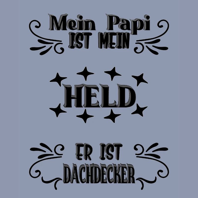 Mein Papi, mein Held, Dachdecker, Stolz, Geschenk,