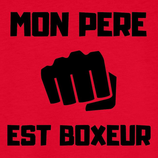 MON PERE EST BOXEUR