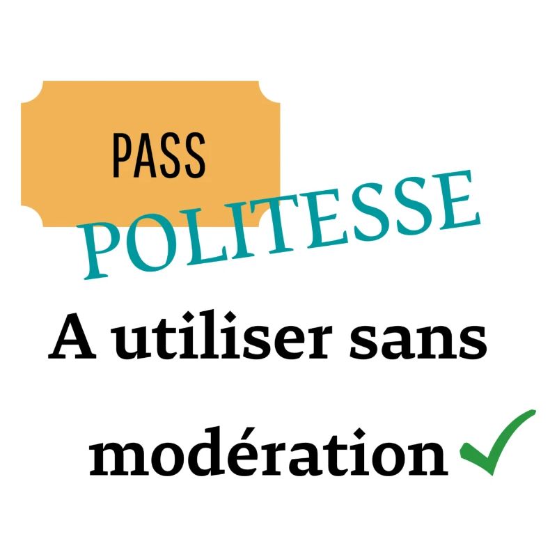 Pass politesse à utiliser sans modération