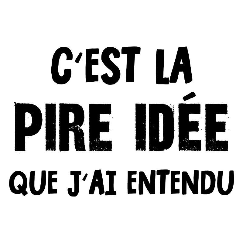 pire idée