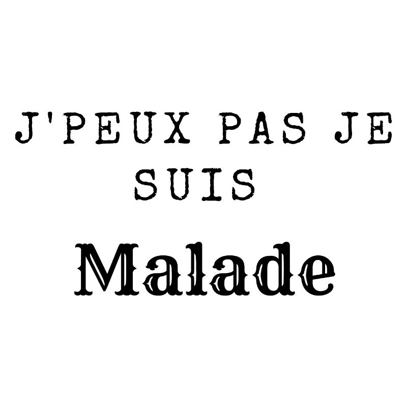 J peux pas je suis malade