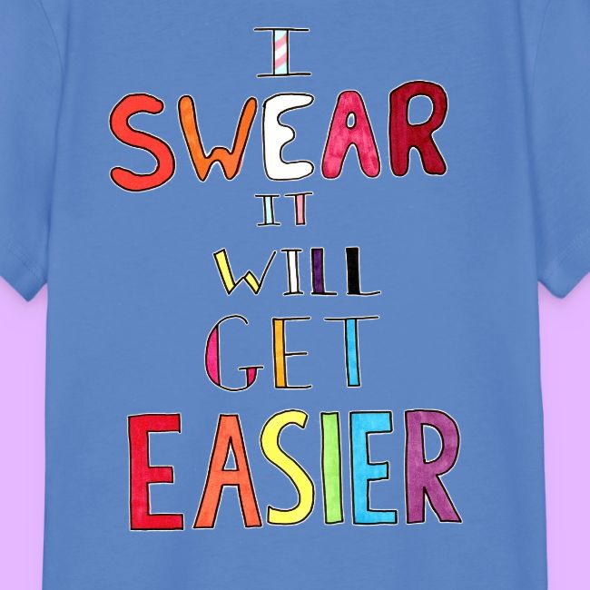 I Swear it Will Get Easier