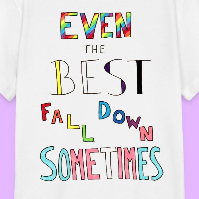 Even the Best Fall Down Sometimes