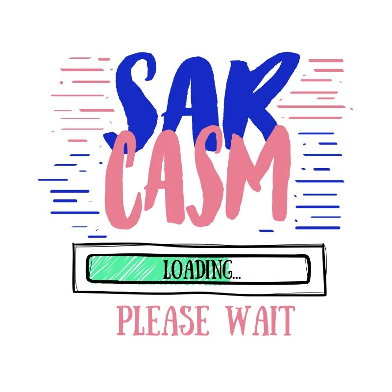 Funny Sarcasm Loading Funny Sarcasm Gift