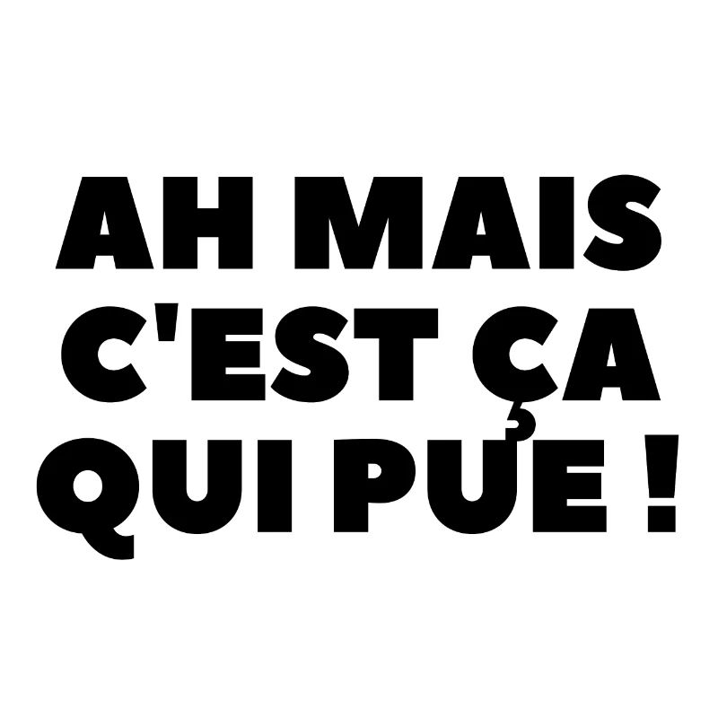 Ah mais c'est ça qui pue !