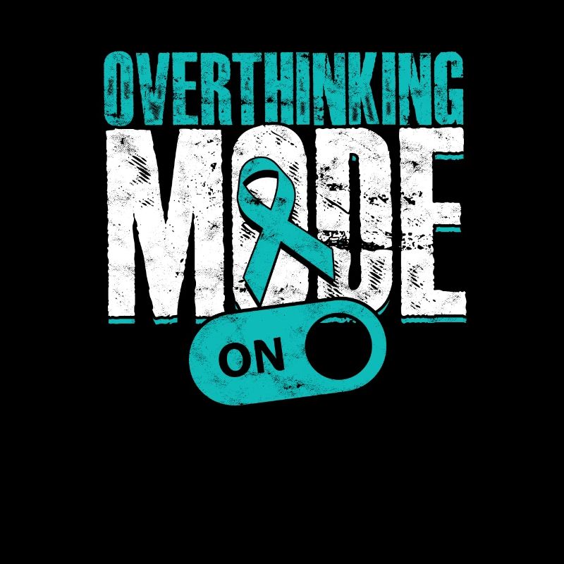 Anxiety Disorder Overthinking Mode On