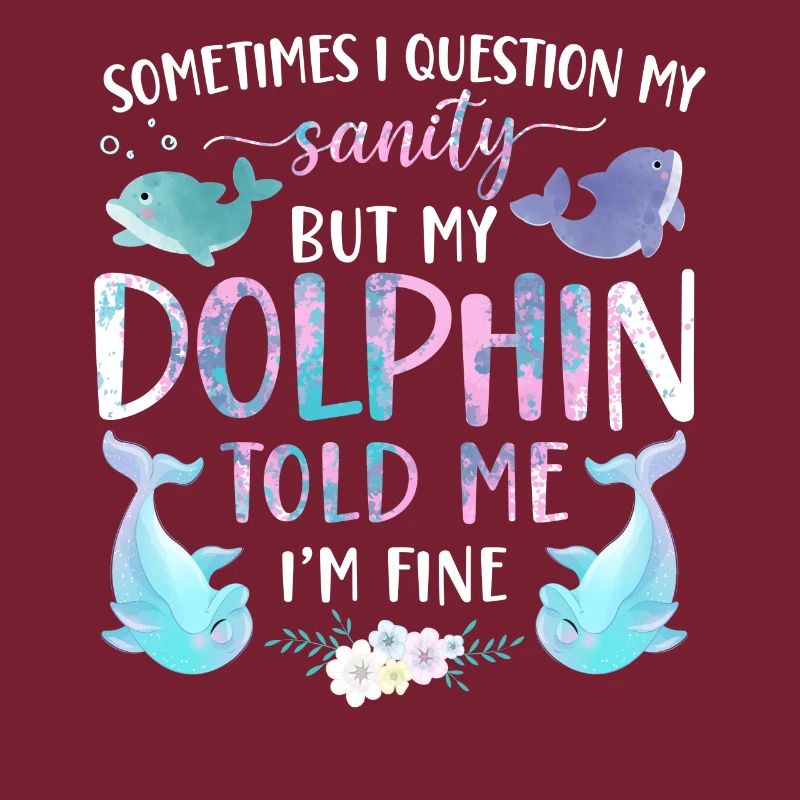 Dolphin Sometimes I Question My