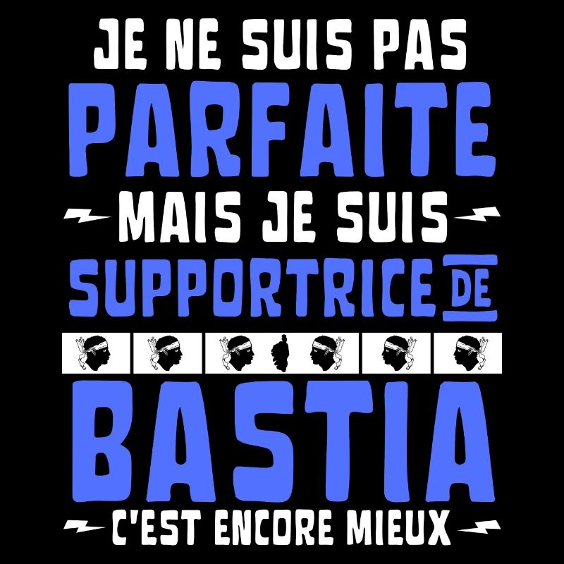 Pas Parfaite mais Supportrice de Bastia