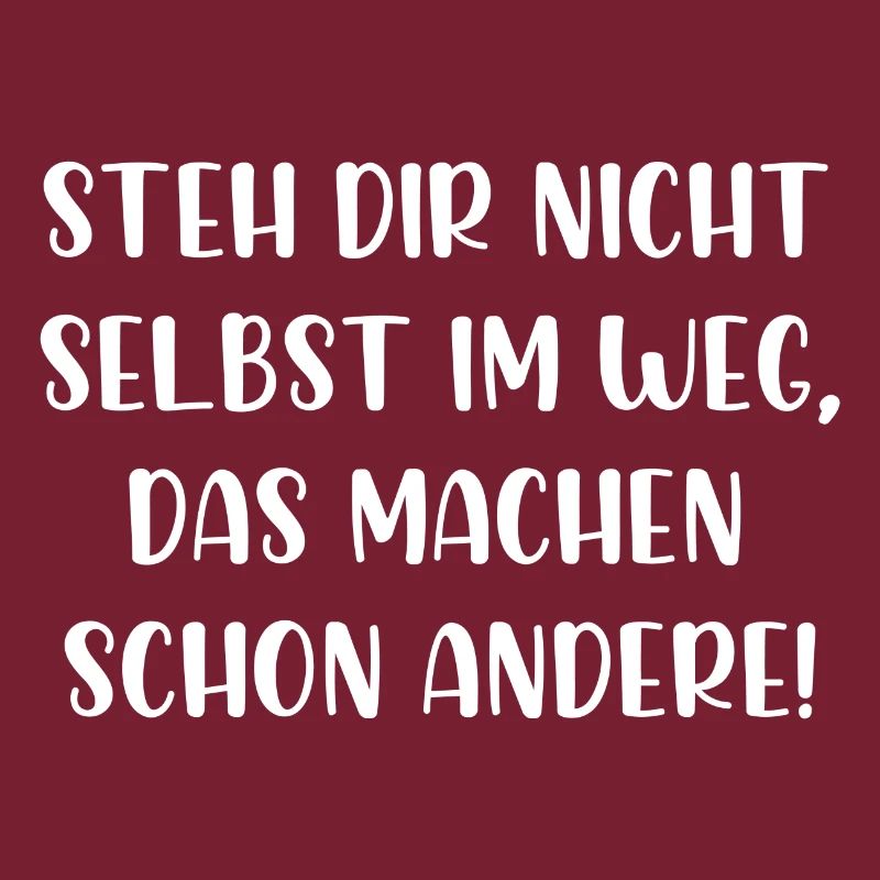 Steh dir nicht selbst im Weg machen schon andere